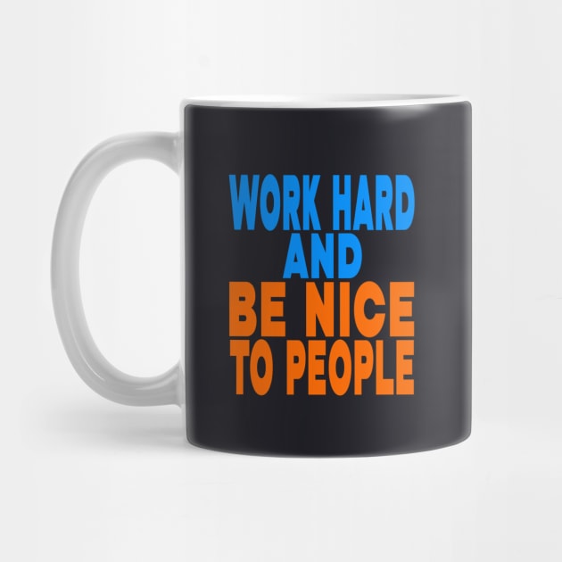 Work hard and be nice to people by Evergreen Tee